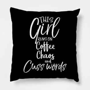 Saying This Girl Runs on Coffee Chaos and Cuss Words Pillow