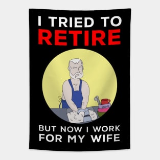 I tried to retire but now I work for my wife Tapestry