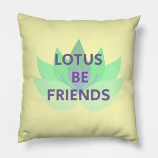 Lotus Be Friends | Friendship | Botanical | Tropical | Lotus Flower Pillow