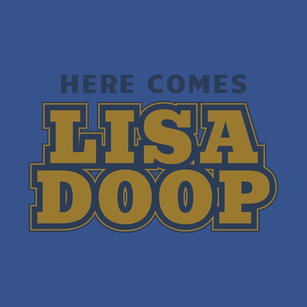 Here Comes Lisa Doop by Pitch Drop Store