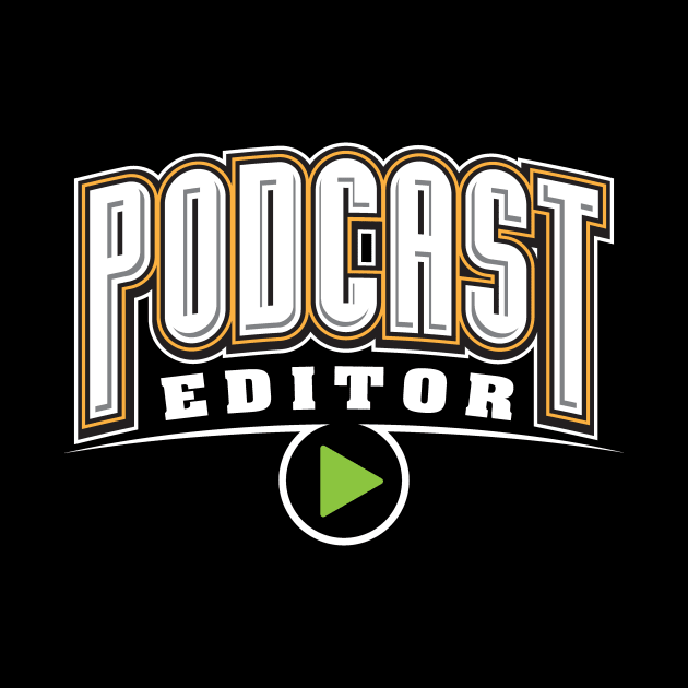 Podcast Editor by PodcasterApparel