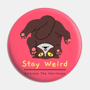 Stay Weird Embrace The Weirdness Pin