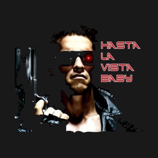 Hasta La Vista Baby T-Shirt