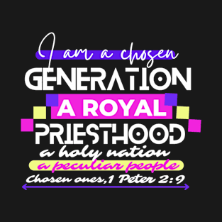 I am a chosen generation T-Shirt