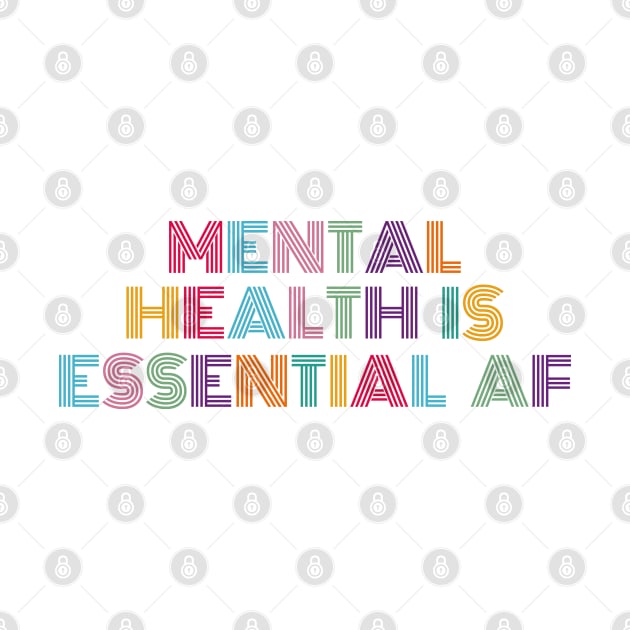 Mental Health Is Essential AF by Worldengine