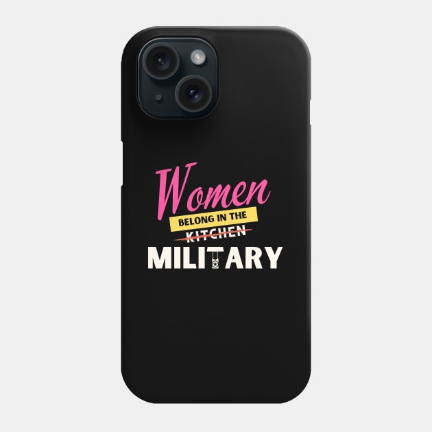 Women Belongs In The Military Phone Case by Being Famous