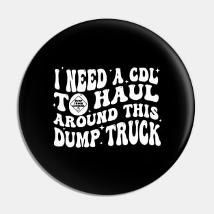 I Need A Cdl To Haul Around This Dump Truck Pin