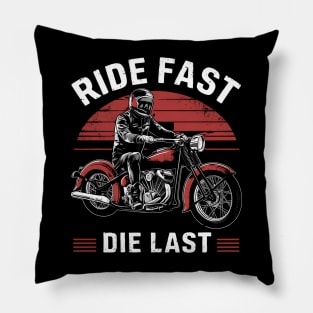 Ride Fast Die Last Pillow