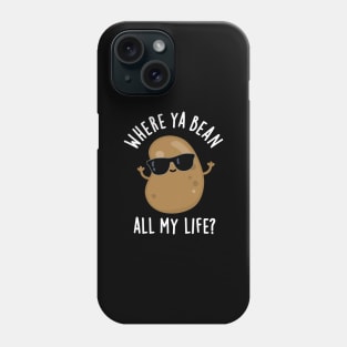 Where Ya Bean All My Life Cute Veggie Legume Pun Phone Case