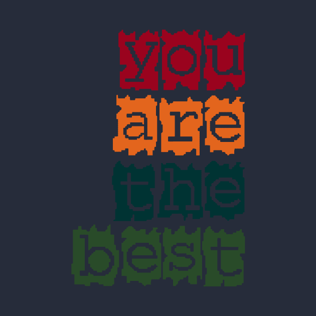 You are the best by CreativeIkbar Prints