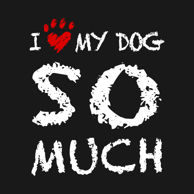 I Love My Dog So Much... by veerkun