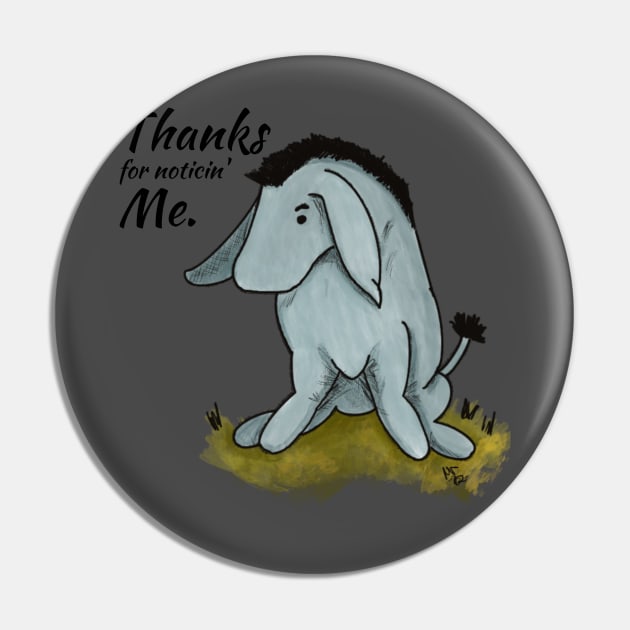 Thanks for noticin' Me - Eeyore Pin by Alt World Studios