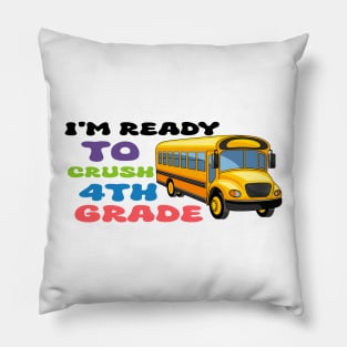 I'm Ready To Crush 4th Grade Pillow