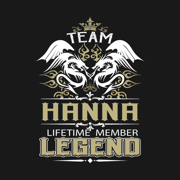 Hanna Name T Shirt -  Team Hanna Lifetime Member Legend Name Gift Item Tee by yalytkinyq