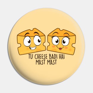 Tu Cheese Badi Hai Mast Mast Pin