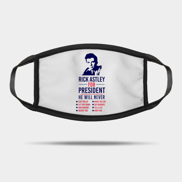Rick Astley For President Rick Astley For President Mask Teepublic Uk