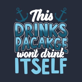 This Drink Package Won't Drink Itself Cruise Ship Fun T-Shirt