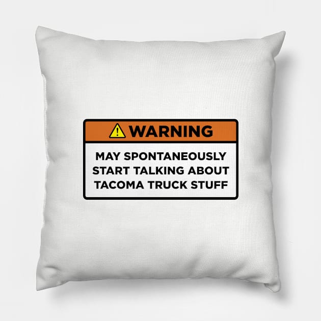 Warning! Tacoma truck stuff Pillow by Mostly About Cars