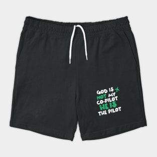 God is not my co-pilot He is the pilot Shorts
