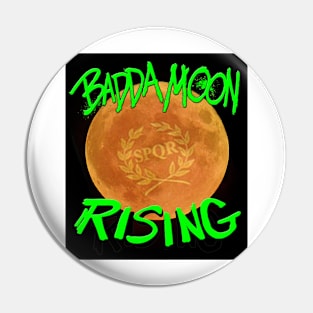 Badda Moon Rising Pin