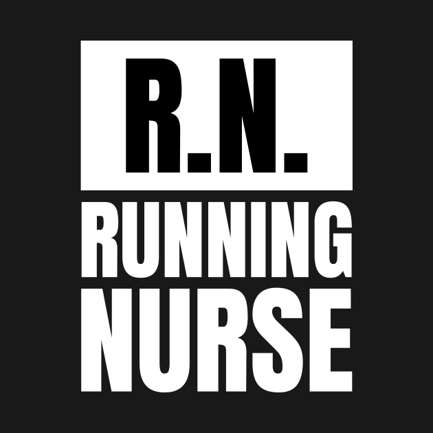 Nurse Fitness Apparel: R.N. - Running Nurse T-Shirt - The Perfect Gift for Registered Nurses! by YUED