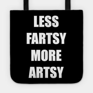 LESS FARTSY MORE ARTSY Tote