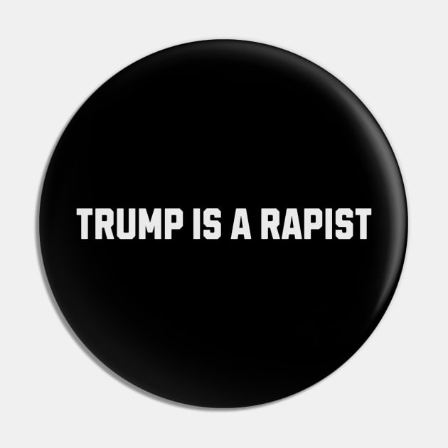 Trump-Is-A-Rapist Pin by NelsonPR