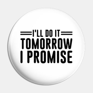 I'll Do It Tomorrow I Promise Vintage Pin