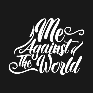 Me Against The World T-Shirt