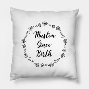 Muslim Since Birth Pillow