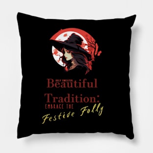 Ugly Sweater, Beautiful Tradition: Embrace the Festive Folly Pillow