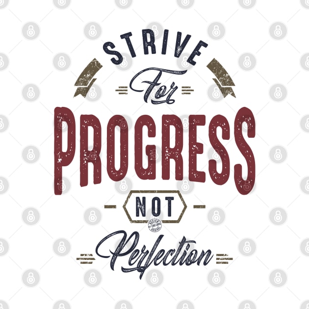 Strive for progress not perfection by C_ceconello