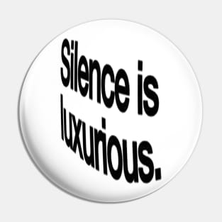 silence is luxurious Pin