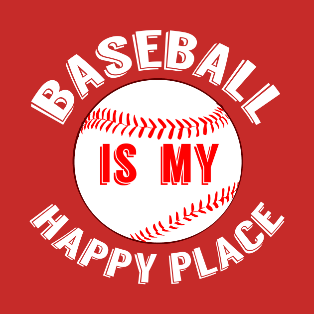 Baseball is My Happy Place by epiclovedesigns