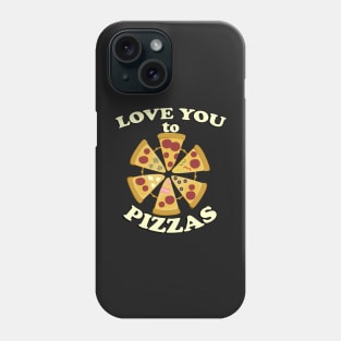 Love You to Pizzas! Funny Foodie Graphic & Quote Cute Valentine's Day Phone Case