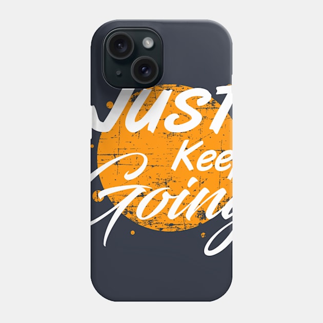 Just keep going Phone Case by Grand graphic