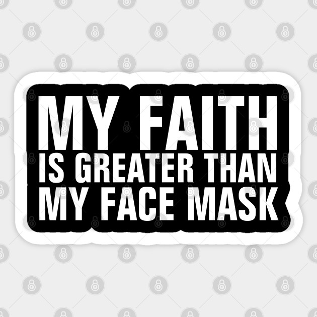 My Faith Is Greater Than My Face Mask - Christian - Faith - Sticker