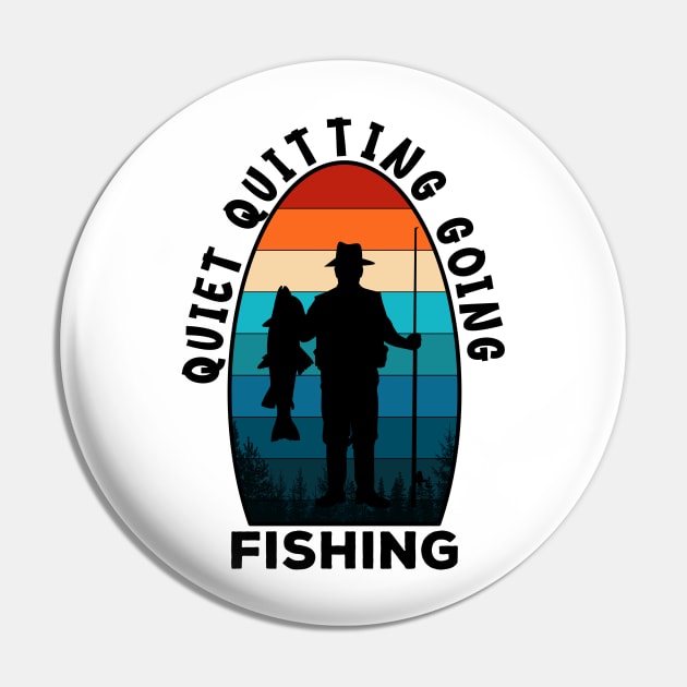 Quiet Quitting Going Fishing Pin by Worldengine