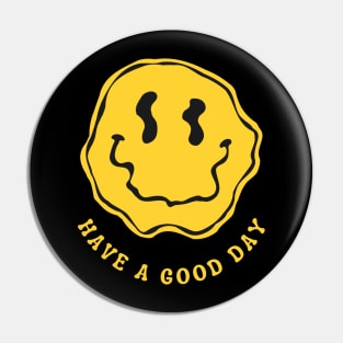 Have A Good Day Pin