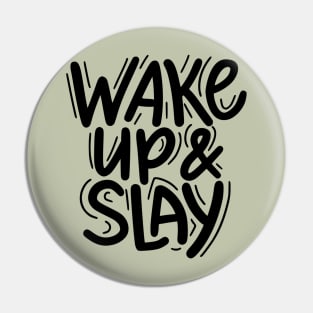 Wake up and slay Pin