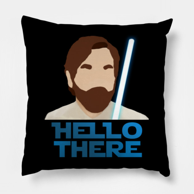 Obi Wan Kenobi Hello There Obi Wan Pillow Teepublic