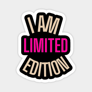 i am limited edition Magnet