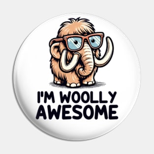 I'm Woolly Awesome Cute Extinct Animal Pin