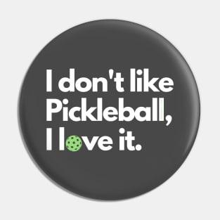 I don't like Pickleball Pin