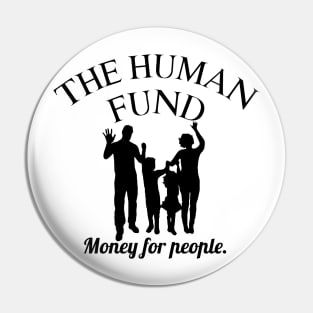 The Human Fund - Money for people Pin