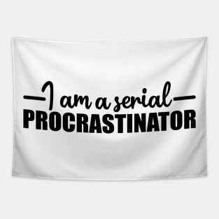 I am serial procrastinator trendy T-shirt Tapestry