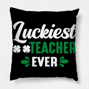 Luckiest Teach Ever - st Patrick's day Pillow