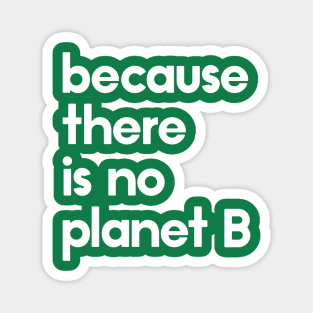 Because there is no planet B Magnet