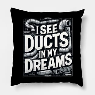 HVAC Technician - I See Ducts in My Dreams Pillow