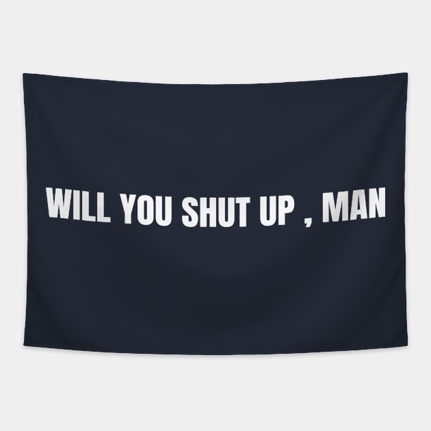 Will You Shut Up Joe Biden Anti Trump Election 2020 Quote Tapestry by lisalizarb